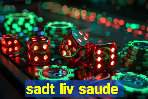 sadt liv saude